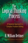 Logical Thinking Process: A Systems Approach to Complex Problem Solving - Book