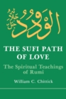 The Sufi Path of Love : The Spiritual Teachings of Rumi - Book