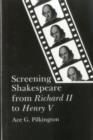 Screening Shakespeare from Richard II to Henry V - Book