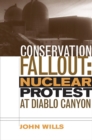 Conservation Fallout : Nuclear Protest at Diablo Canyon - Book