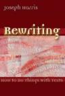 Rewriting : How To Do Things With Texts - Book