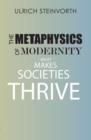 The Metaphysics of Modernity : What Makes Societies Thrive - Book