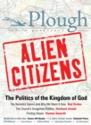 Plough Quarterly No. 11 - Alien Citizens : The Politics of the Kingdom of God - Book