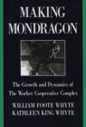 Making Mondragon : The Growth and Dynamics of the Worker Cooperative Complex - Book