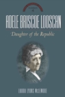 Adele Briscoe Looscan : Daughter of the Republic - Book