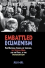 Embattled Ecumenism : The National Council of Churches, the Vietnam War, and the Trials of the Protestant Left - Book