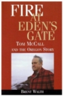 Fire at Eden's Gate : Tom McCall and the Oregon Story - Book