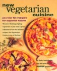New Vegetarian Cuisine : 250 Low-Fat Recipes for Superior Health: A Cookbook - Book
