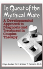 In Quest of the Mythical Mate : A Developmental Approach To Diagnosis And Treatment In Couples Therapy - Book