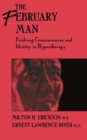 The February Man : Evolving Consciousness and Identity in Hypnotherapy - Book
