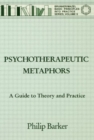 Psychotherapeutic Metaphors: A Guide To Theory And Practice - Book