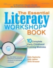 The Essential Literacy Workshop Book : 10 Complete Early Childhood Training Modules - Book