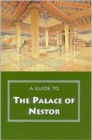 A Guide to the Palace of Nestor, Mycenaean Sites in Its Environs, and the Chora Museum - Book