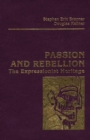 Passion and Rebellion : The Expressionist Heritage - Book