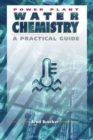 Power Plant Water Chemistry : A Practical Guide - Book