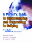 A Parent's Guide to Understanding and Responding to Bullying : The Bully Busters Approach - Book