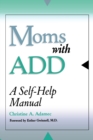 Moms with ADD : A Self-Help Manual - Book