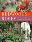 Redwoods and Roses : Gardening Heritage of California and the Old West - Book