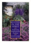 Rooted in the Spirit : Exploring Inspirational Gardens - Book