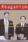 Reaganism and the Death of Representative Democracy - Book