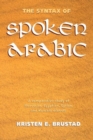 The Syntax of Spoken Arabic : A Comparative Study of Moroccan, Egyptian, Syrian, and Kuwaiti Dialects - Book