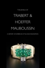 The Jewels of Trabert & Hoeffer-Mauboussin : A History of American Style and Innovation - Book