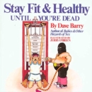 Dave Barry's Stay Fit And Healthy Until You're Dead - Book