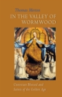 In the Valley of Wormwood : Cistercian Blessed and Saints of the Golden Age - Book