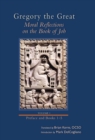 Moral Reflections on the Book of Job, Volume 1 : Preface and Books 1-5 - Book