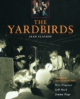 The Yardbirds : The Band That Launched Eric Clapton, Jeff Beck and Jimmy Page - Book