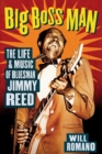 Big Boss Man : The Life and Music of Bluesman Jimmy Reed - Book