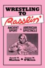 Wrestling to Rasslin' : Ancient Sport to American Spectacle - Book