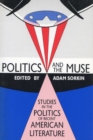 Politics and the Muse : Studies in the Politics of Recent American Literature - Book