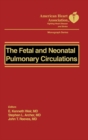 The Fetal and Neonatal Pulmonary Circulation - Book
