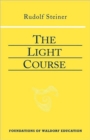 The Light Course : First Course in Natural Science; Light, Color, Sound-Mass, Electricity, Magnetism - Book
