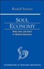 Soul Economy : Body, Soul, and Spirit in Waldorf Education - Book