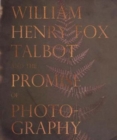William Henry Fox Talbot and the Promise of Photography - Book