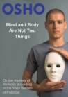 Mind and Body Are Not Two Things : on the mystery of the body according to the yoga system of Patanjali - eBook