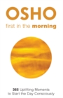 First in the Morning : 365 Uplifting Moments to Start the Day Consciously - eBook