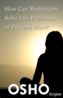How Can Meditation Solve Life Problems or Prevent Wars? - eBook