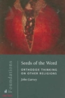 Seeds of the Word: Orthodox Thinkin - Book