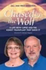 Chased by the Wolf : A Life with Lupus and the Kidney Transplant That Saved It - Book