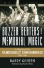 Buzzer Beaters and Memorial Magic : A Memoir of the Vanderbilt Commodores, 1987-1989 - Book