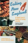 Eating New England : A Food Lover's Guide to Eating Locally - Book