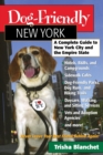 Dog-Friendly New York : A Complete Guide to New York City and the Empire State - Book
