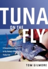 Tuna on the Fly : A Comprehensive Guide to Fly Fishing's Ultimate Trophy Fish - Book