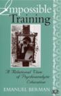 Impossible Training : A Relational View of Psychoanalytic Education - Book