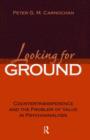 Looking for Ground : Countertransference and the Problem of Value in Psychoanalysis - Book