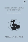 Rites and Symbols of Initiation : The Mysteries of Birth and Rebirth - Book