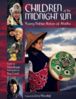 Children of the Midnight Sun : Young Native Voices of Alaska - Book